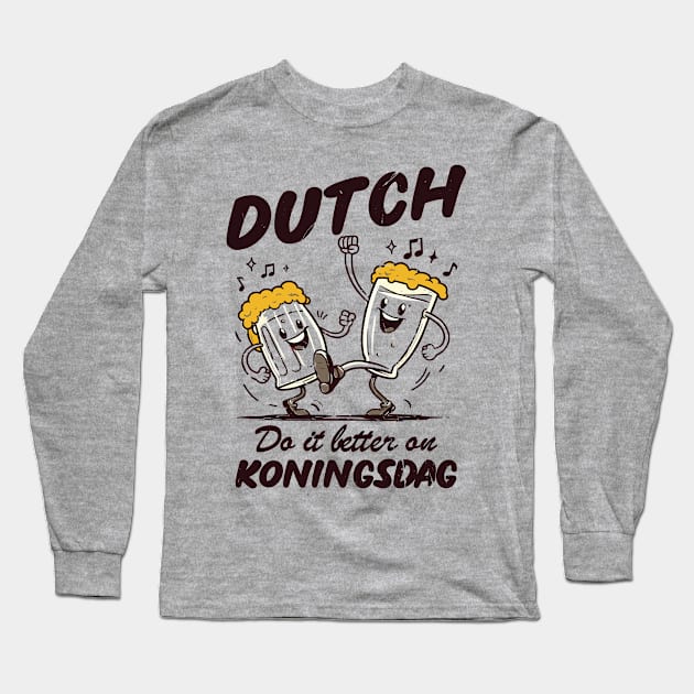 Dutch Do It Better On Koningsdag! Long Sleeve T-Shirt by Depot33